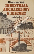 Discovering Industrial Archaeology & History by BODEY, Hugh